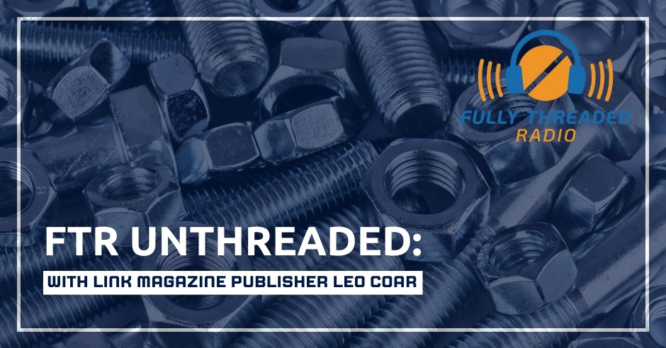 Fully Threaded Radio | Fastener Industry