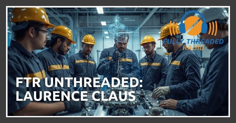Fully Threaded Radio | Laurence Claus | Fastener Training